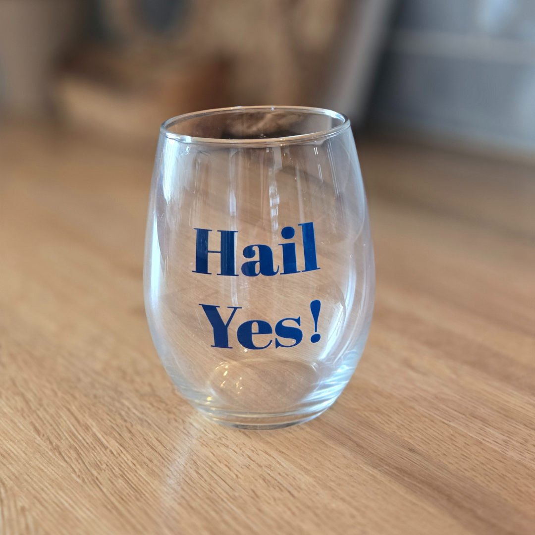 STEMLESS WINE HAIL YES!